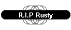 R.I.P Rusty